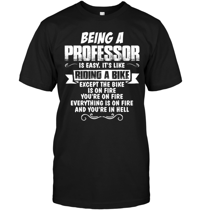 Being A Professor Is Easy It's Like Riding A Bike