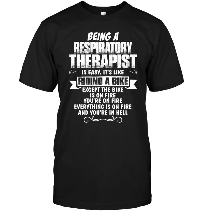 Being A Respiratory Therapist Is Easy It's Like Riding A Bike