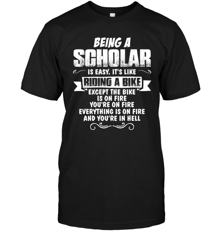 Being A SCholar Is Easy It's Like Riding A Bike