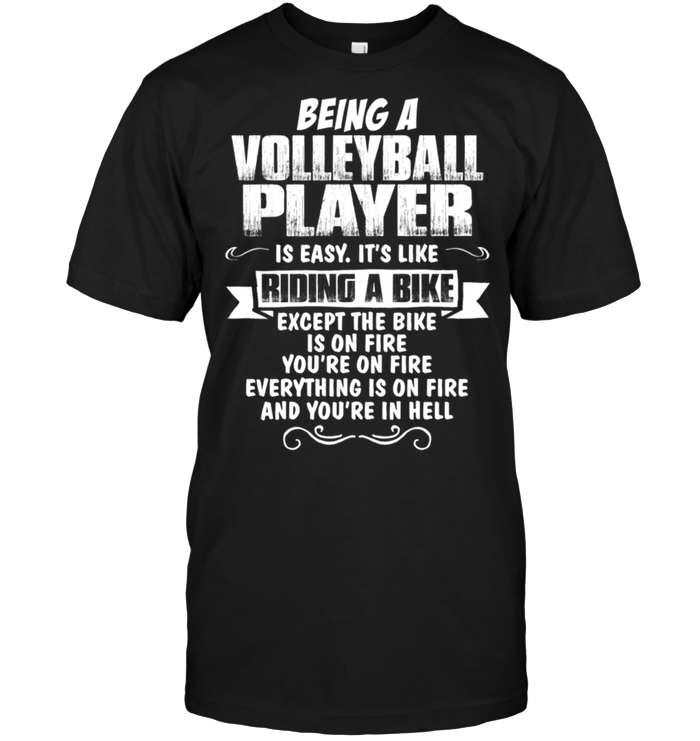 Being A Volleyball Player Is Easy It's Like Riding A Bike