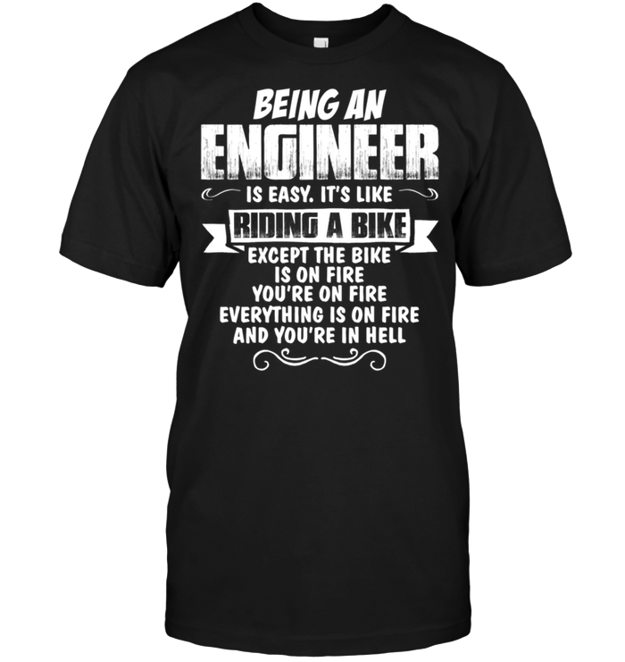 Being An Engineer Is Easy It's Like Riding A Bike