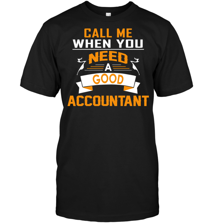 Call Me When You Need A Good Accountant