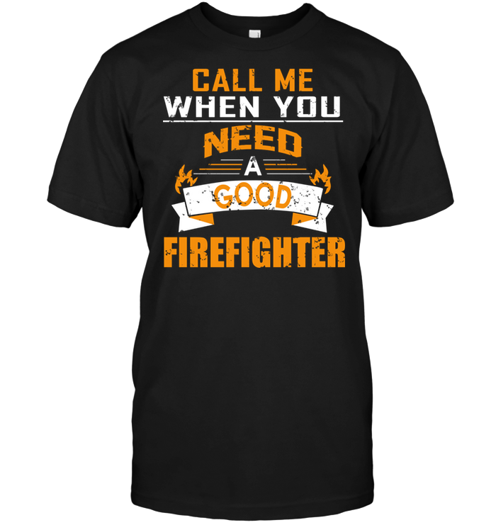 Call Me When You Need A Good Firefighter