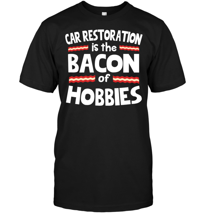 Car Restoration Is The Bacon Of Hobbies