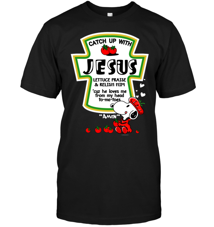 Catch Up With Jesus Lettuce Praise & Relish Him (Snoopy)