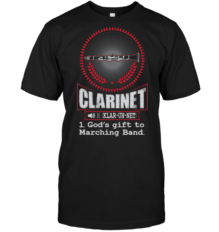 Clarinet [Klar-Uh-Net] 1 God's Gift To Marching Band