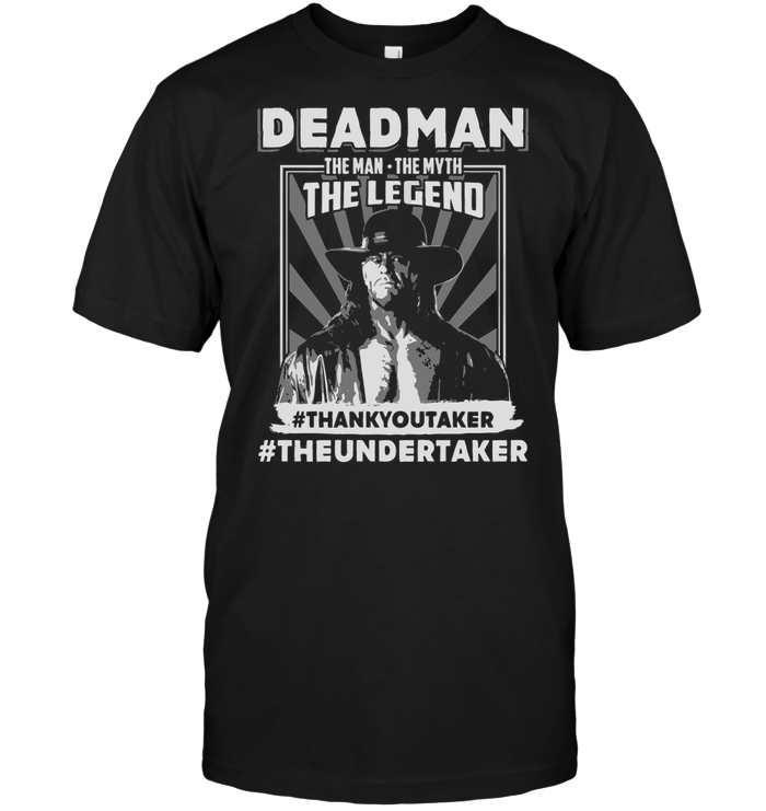 The Undertaker - Deadman The Man The Myth The Legend Thank You Taker