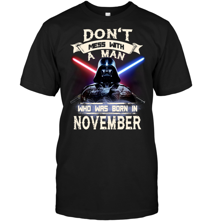 Don't Mess With A Man Who Was Born In November (Darth Vader)