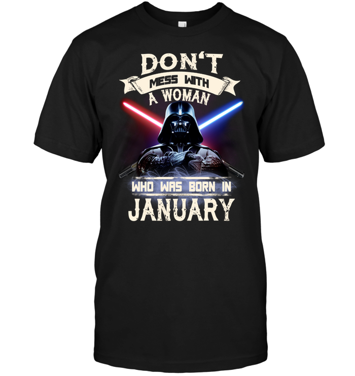 Don't Mess With A Woman Who Was Born In January (Darth Vader)