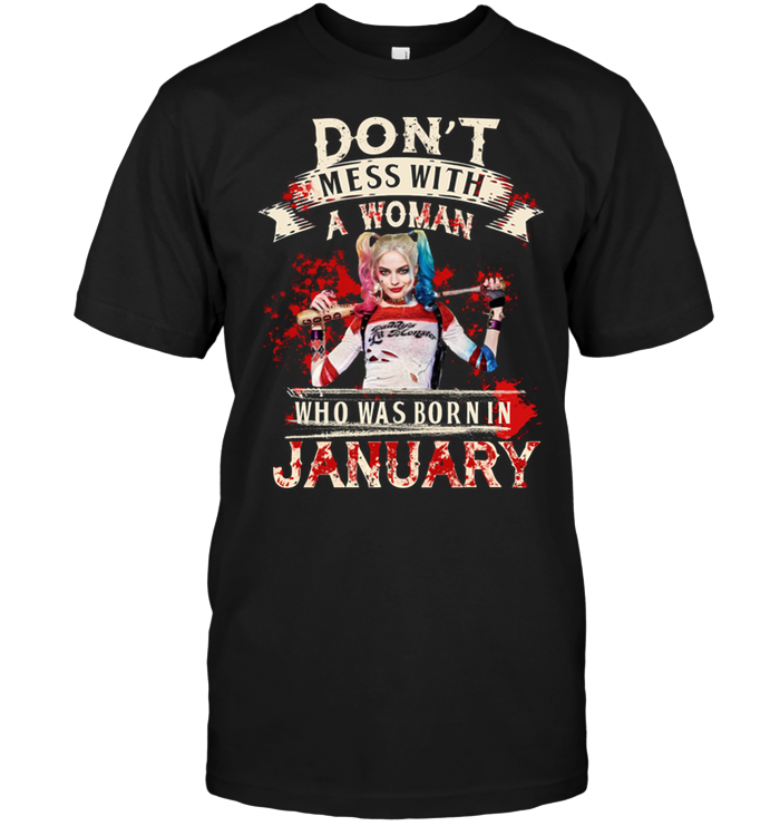 Don't Mess With A Woman Who Was Born In January (Harley Quinn)