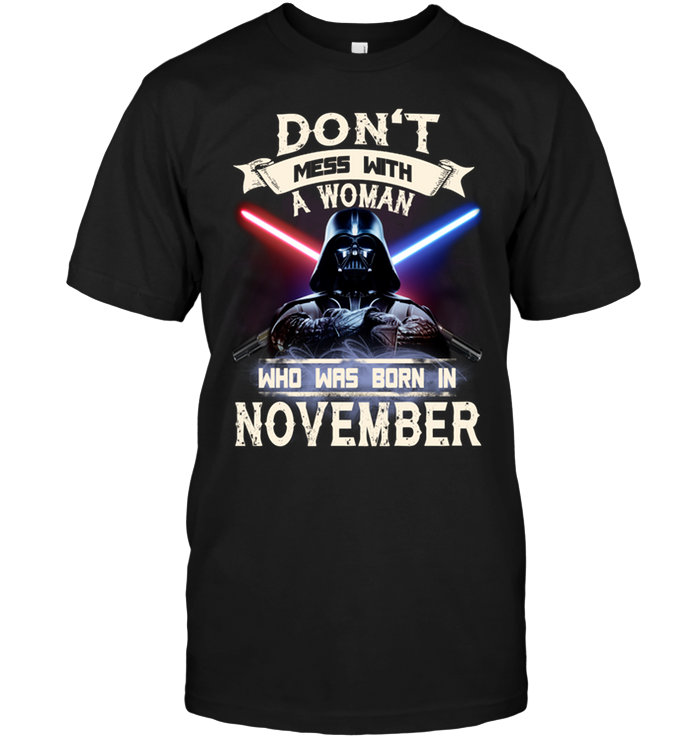 Don't Mess With A Woman Who Was Born In November (Darth Vader)
