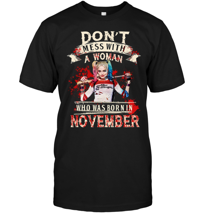Don't Mess With A Woman Who Was Born In November (Harley Quinn)