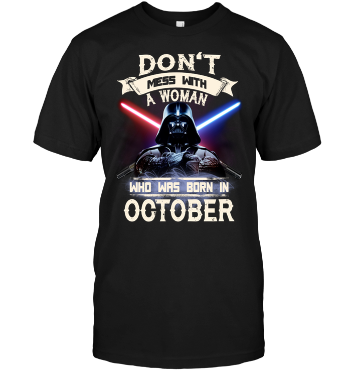 Don't Mess With A Woman Who Was Born In October (Darth Vader)