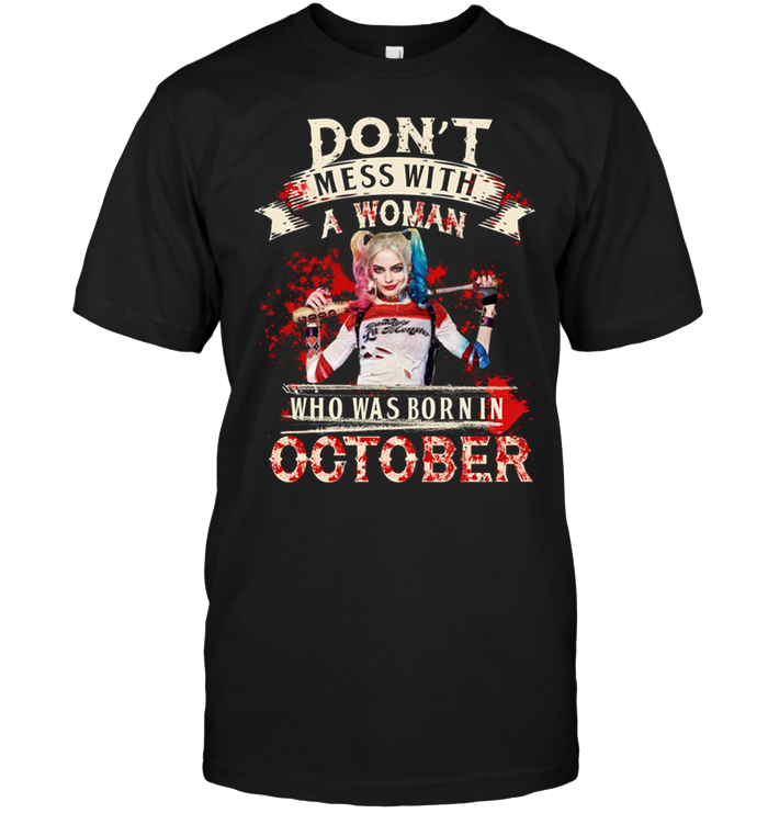 Don't Mess With A Woman Who Was Born In October (Harley Quinn)