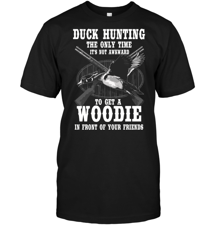 Duck Hunting The Only Time It's Not Awkward To Get A Woodie In Front Of Your Friends