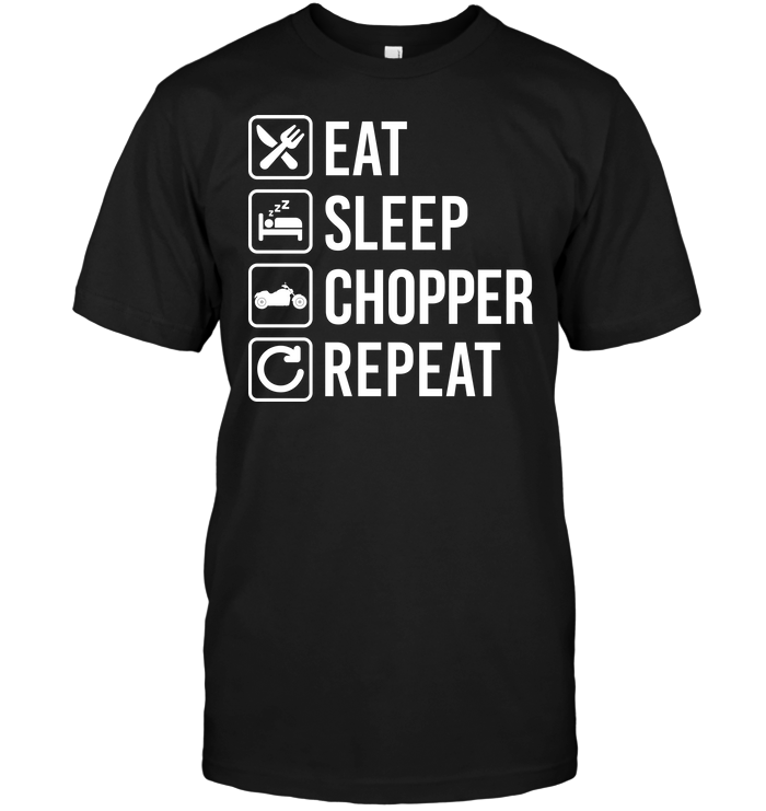 Eat Sleep Chopper Repeat