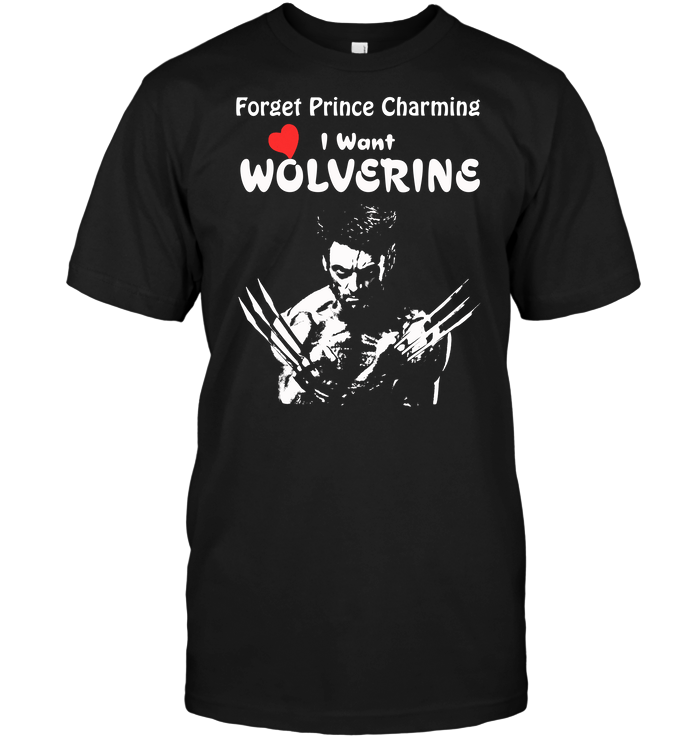 Forget Prince Charming I Want Wolverine