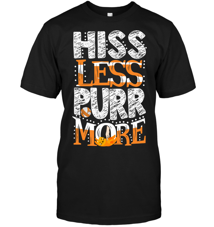 Hiss Less Purr More