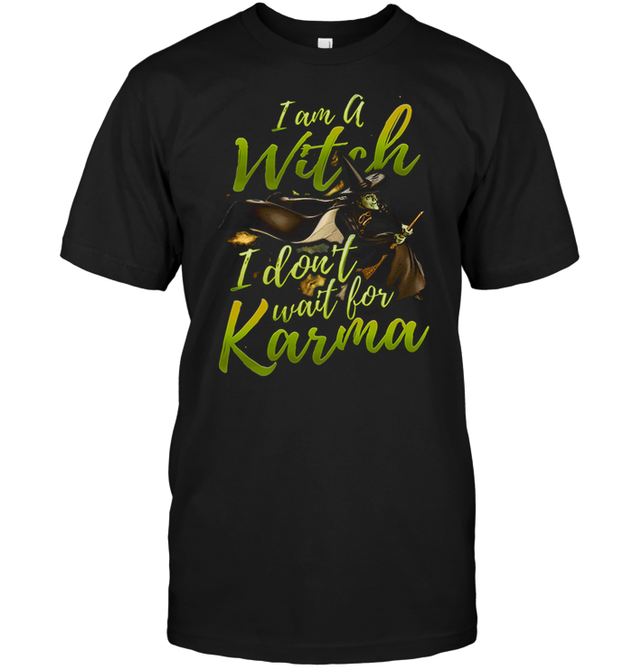 I Am A Witch I Don't Wait For Karma
