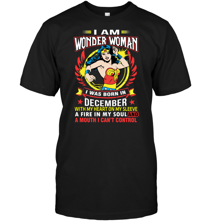 I Am Wonder Woman I Was Born In December With My Heart On My Sleeve