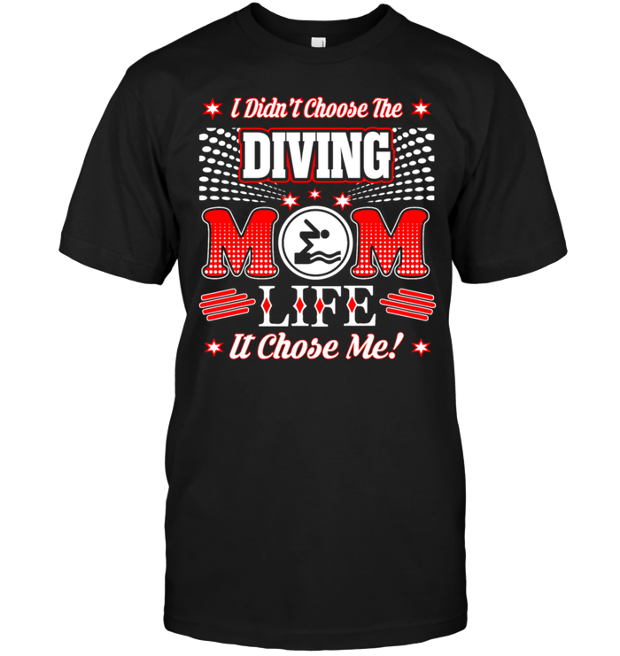 I Didn't Choose The Diving Mom Life It Chose Me !