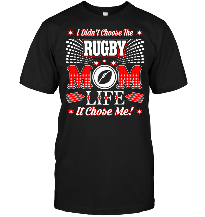 I Didn't Choose The Rugby Mom Life It Chose Me !