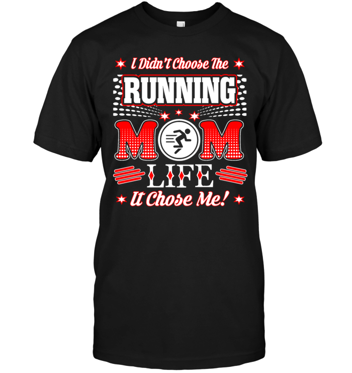 I Didn't Choose The Running Mom Life It Chose Me !