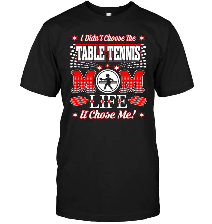 I Didn't Choose The Table Tennis Mom Life It Chose Me !
