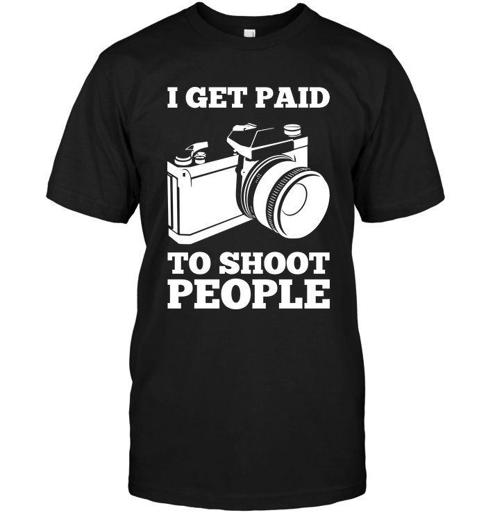 I Get Paid To Shoot People