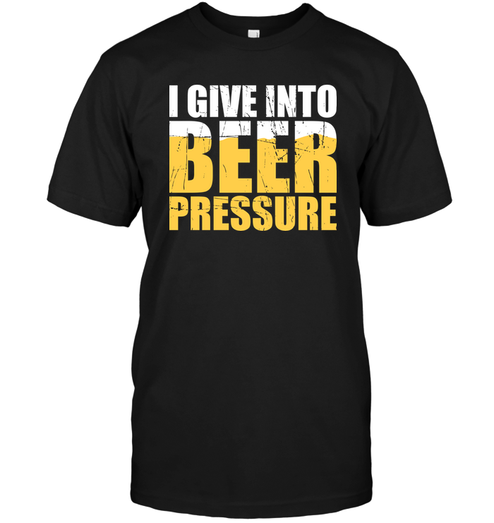 I Give Into Beer Pressure