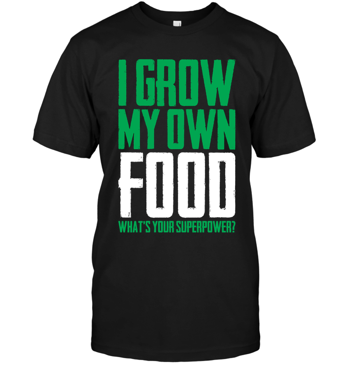I Grow My Own Food What's Your Superpower