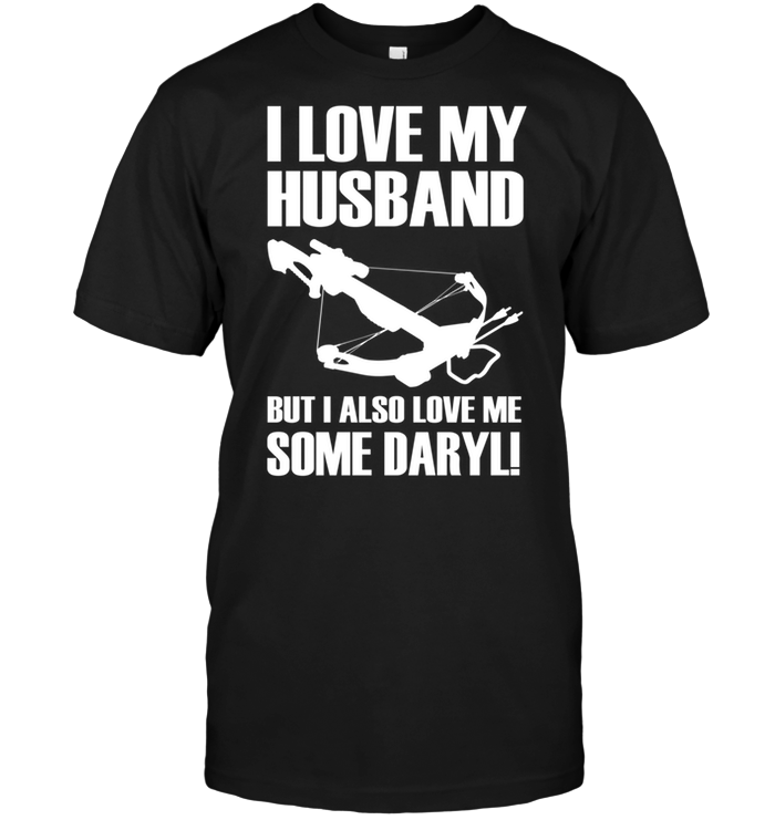 I Love My Husband But I Also Love Me Some Daryl