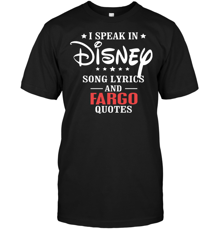 I Speak In Disney Song Lyrics And Fargo Quotes