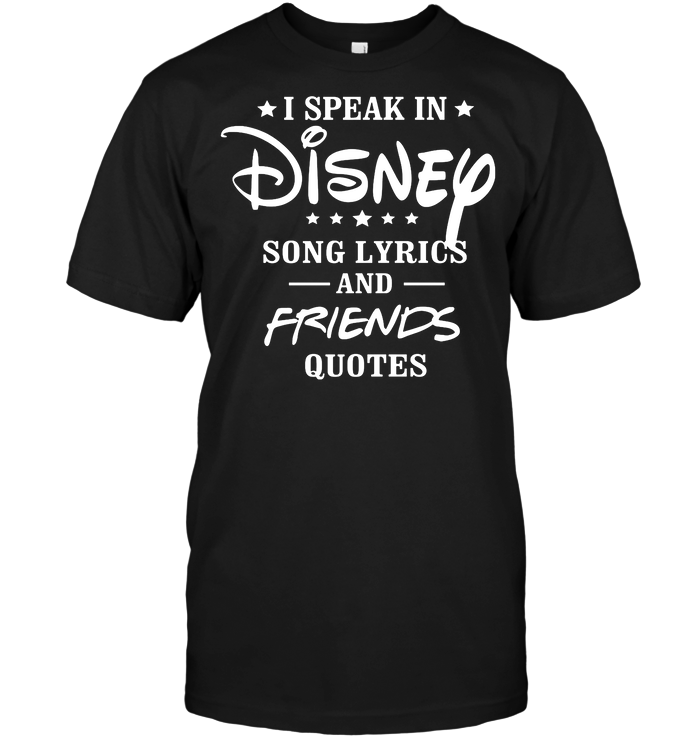 I Speak In Disney Song Lyrics And Friends Quotes