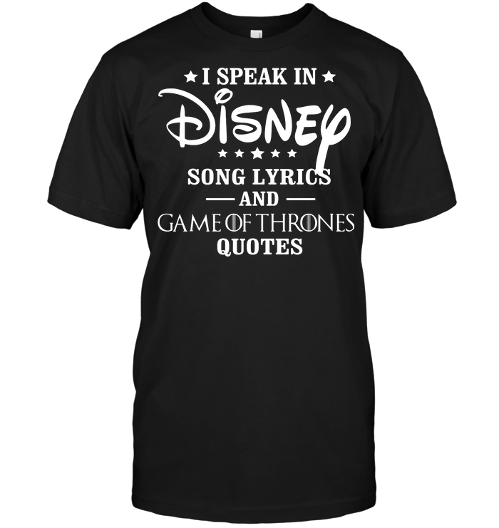 I Speak In Disney Song Lyrics And Game Of Thrones Quotes