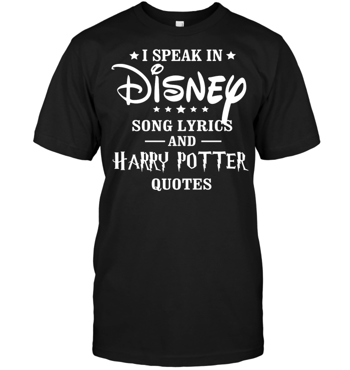 I Speak In Disney Song Lyrics And Harry Potter Quotes