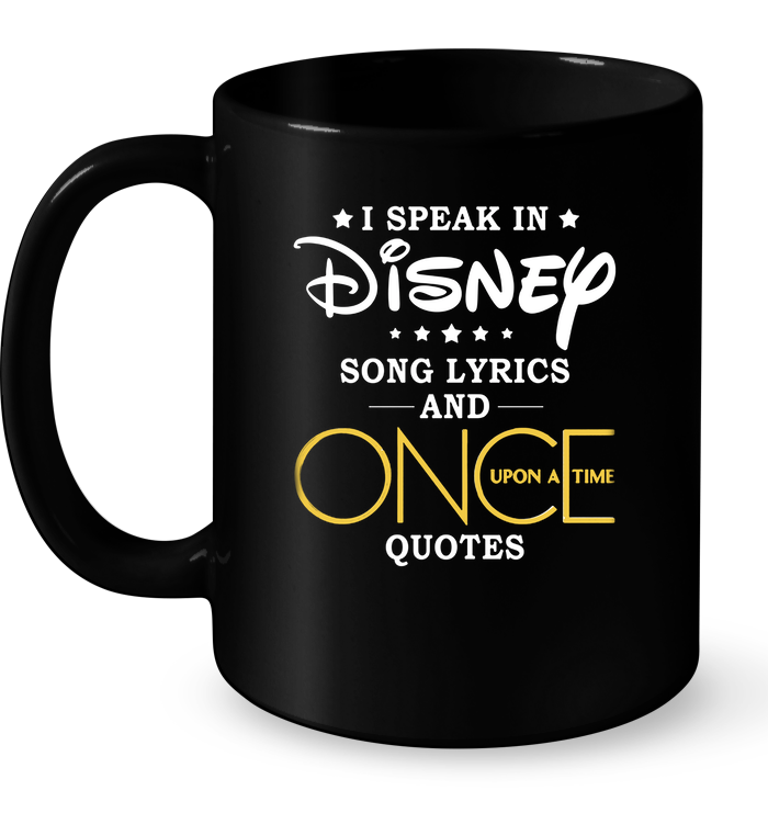 I Speak In Disney Song Lyrics And Once Upon A Time Quotes T Shirt Teenavi