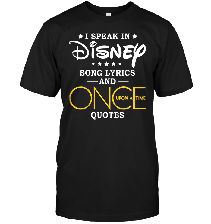 I Speak In Disney Song Lyrics And Once Upon A Time Quotes