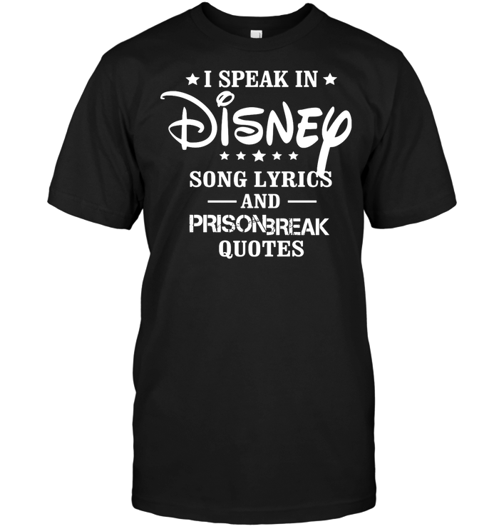 I Speak In Disney Song Lyrics And Prison Break Quotes