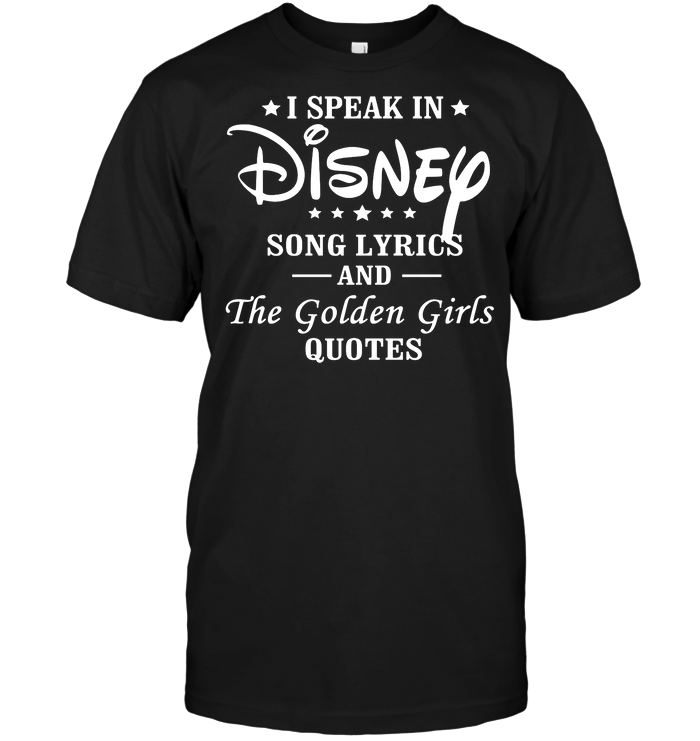 I Speak In Disney Song Lyrics And The Golden Girl Quotes