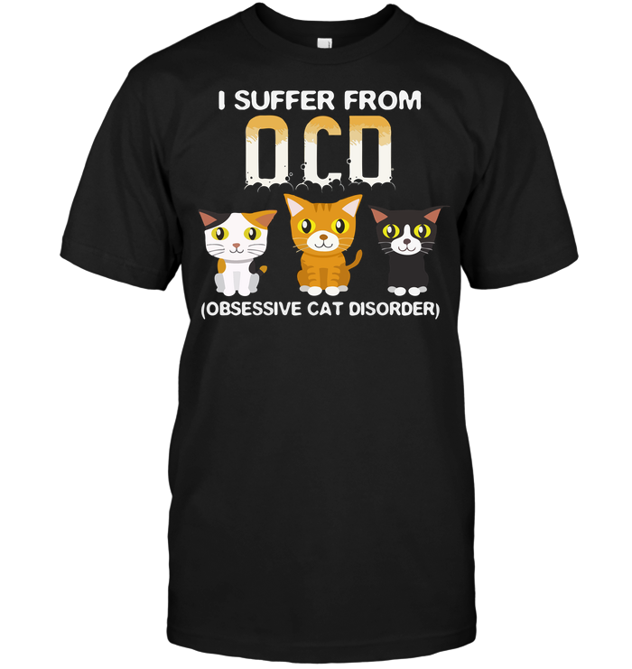 I Suffer From OCD (Obsessive Cat Disorder)