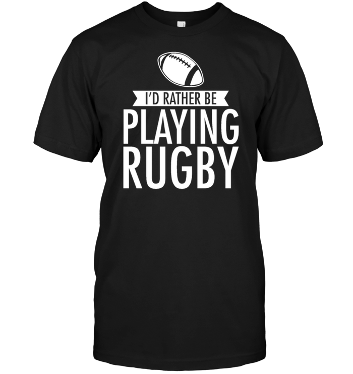 I'd Rather Be Playing Rugby