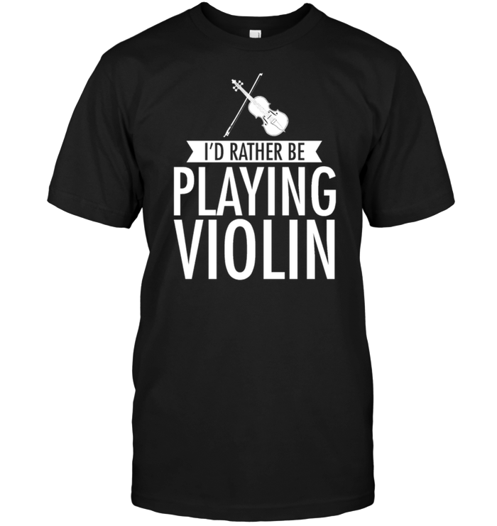 I'd Rather Be Playing Violin