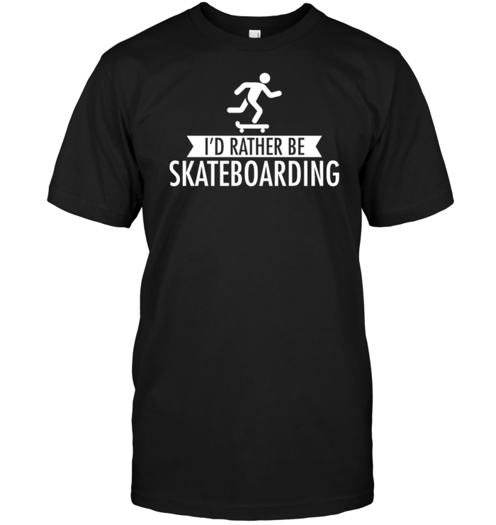 I'd Rather Be Skateboarding