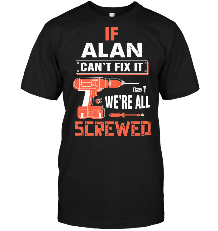 If Alan Can't Fix It We're All Screwed