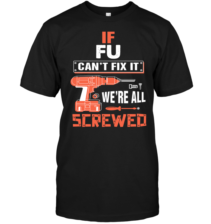 If Fu Can't Fix It We're All Screwed
