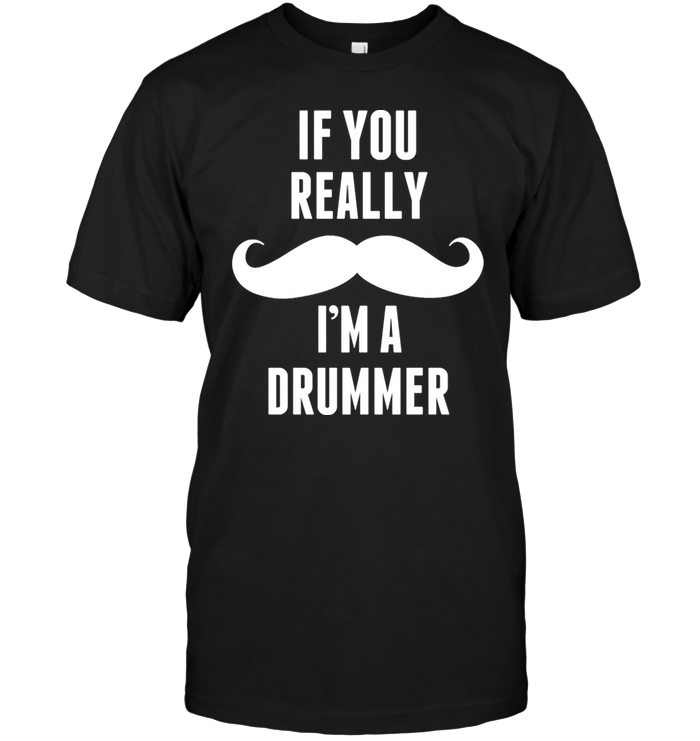 If You Really I'm A Drummer
