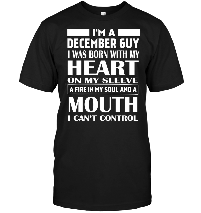 I'm A December Guy I Was Born With My Heart On My Sleeve