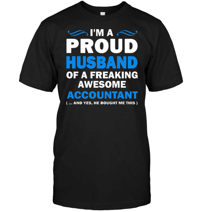 I'm A Proud Husband Of A Freaking Awesome Accountant
