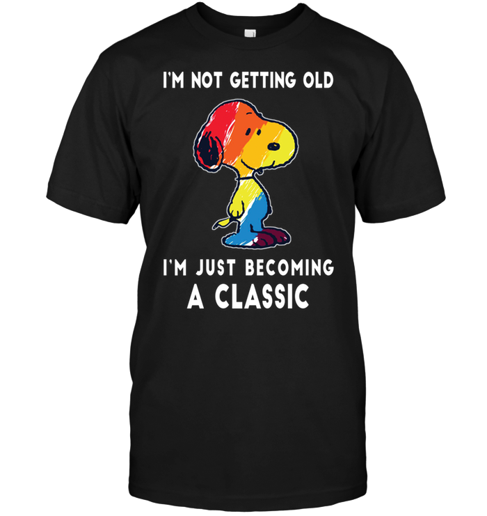I'm Not Getting Old I'm Just Becoming A Classic (Snoopy)